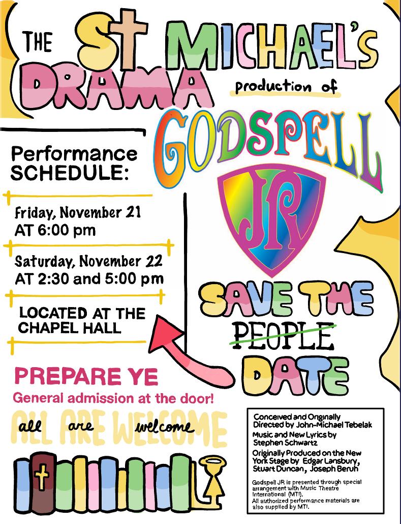 St. Michael’s Drama presents a production of Godspell Jr. Friday, November 21 at 6 p.m. and Saturday, November 22 at 2:30 and 5 p.m. at the chapel hall. General admission at the door.